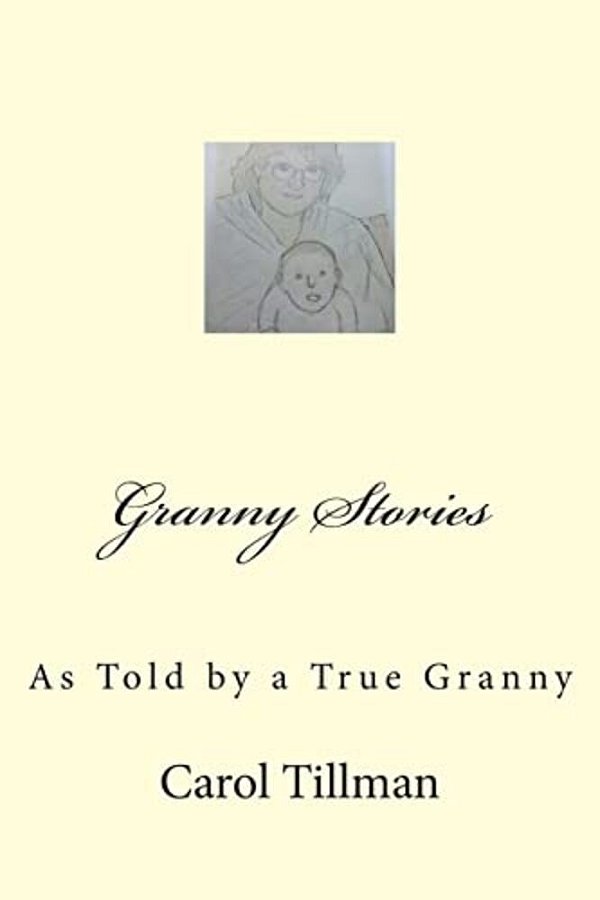 Granny Stories: As Told By A True Granny-..