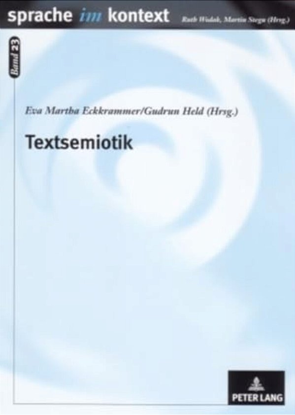 Textsemiotik: Studien Zu Multimodalen Texten-..