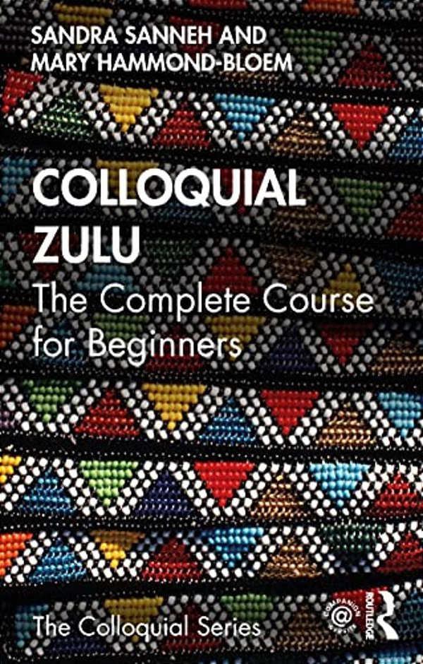 Colloquial Zulu: The Complete Course For Beginners-..