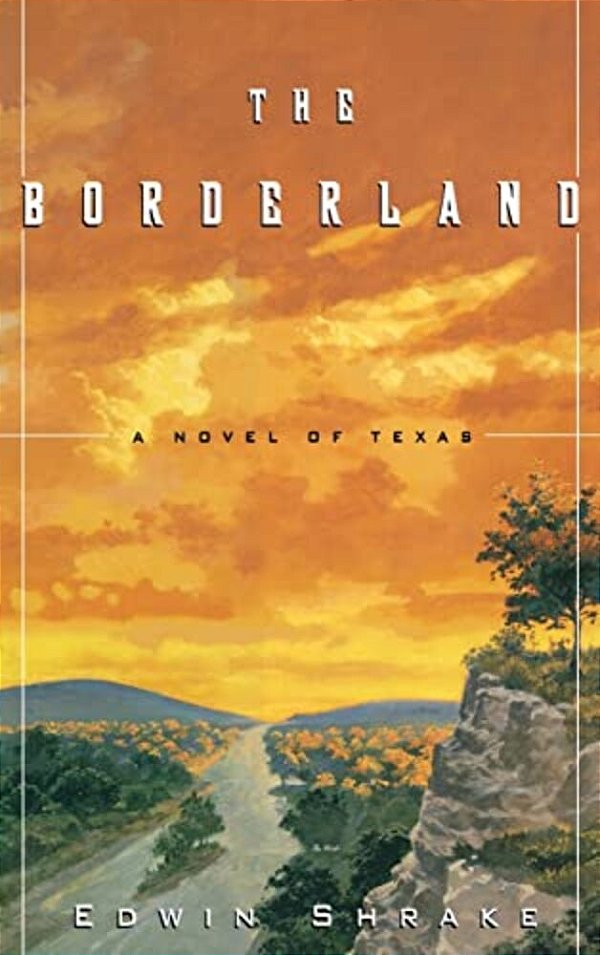The Borderland: A Novel Of Texas-..