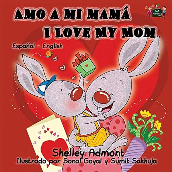 Amo A Mi Mamá I Love My Mom: Spanish English Bilingual Edition-..