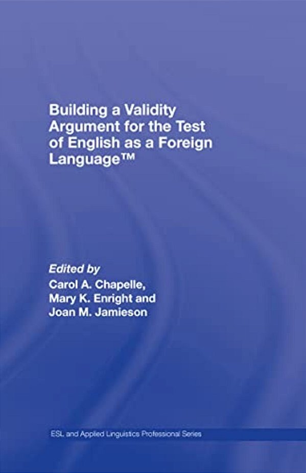 Building A Validity Argument For The Test Of English As A Foreign Language(tm)-..