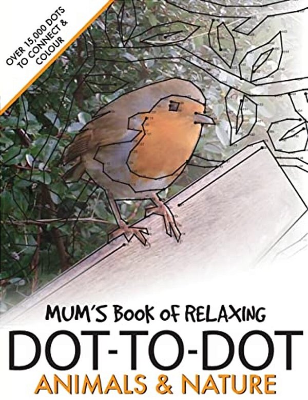 Mum's Book Of Relaxing Dot-To-dot: Animals & Nature-..