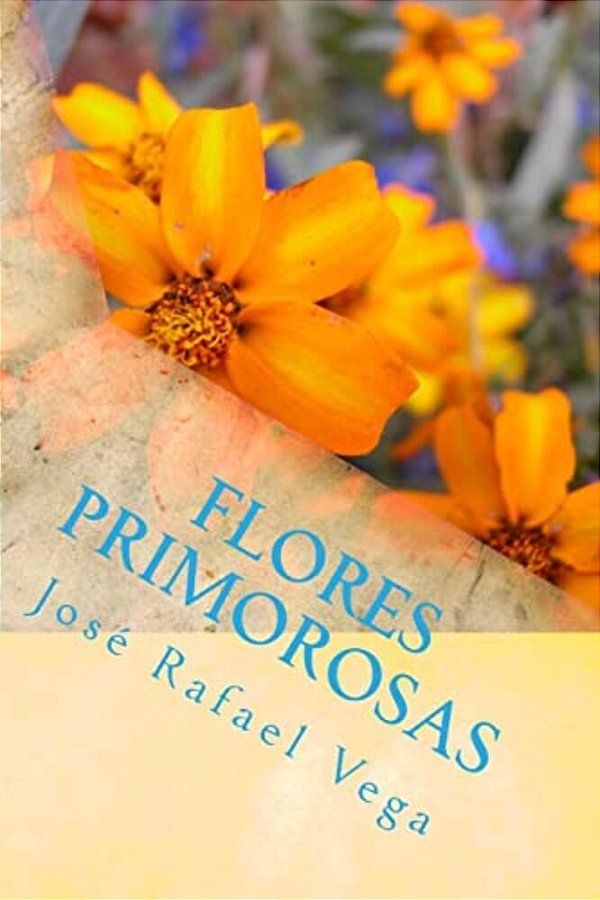 Flores Primorosas: Primeros Poemas-..