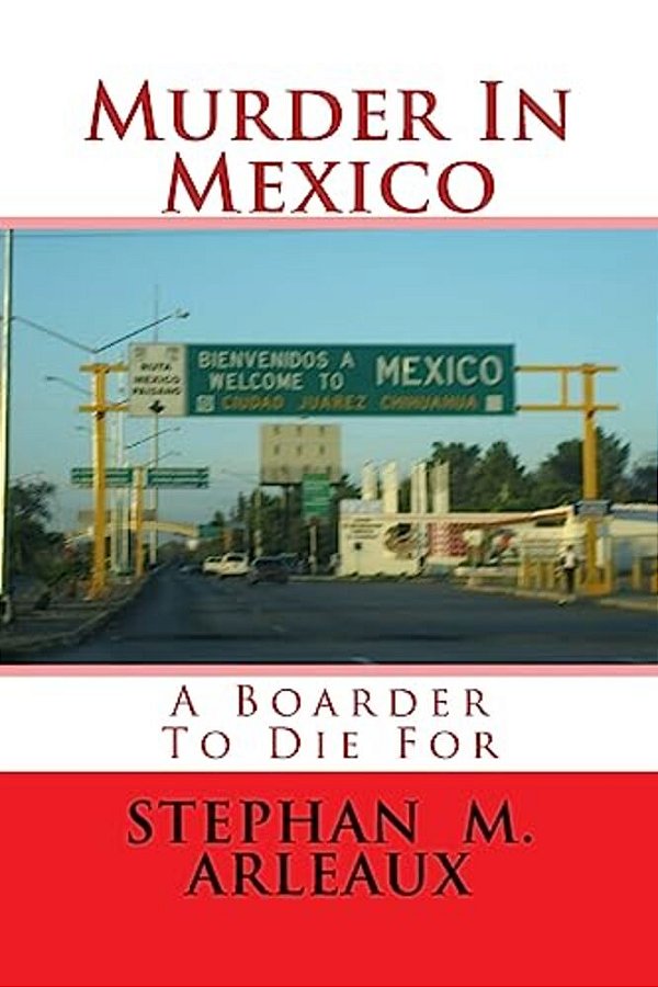 Murder In Mexico: A Boarder To Die For-..