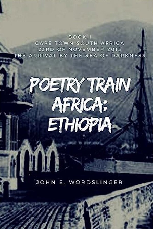 Poetry Train Africa: Ethiopia 1: Book 1 Cape Town South Africa-..