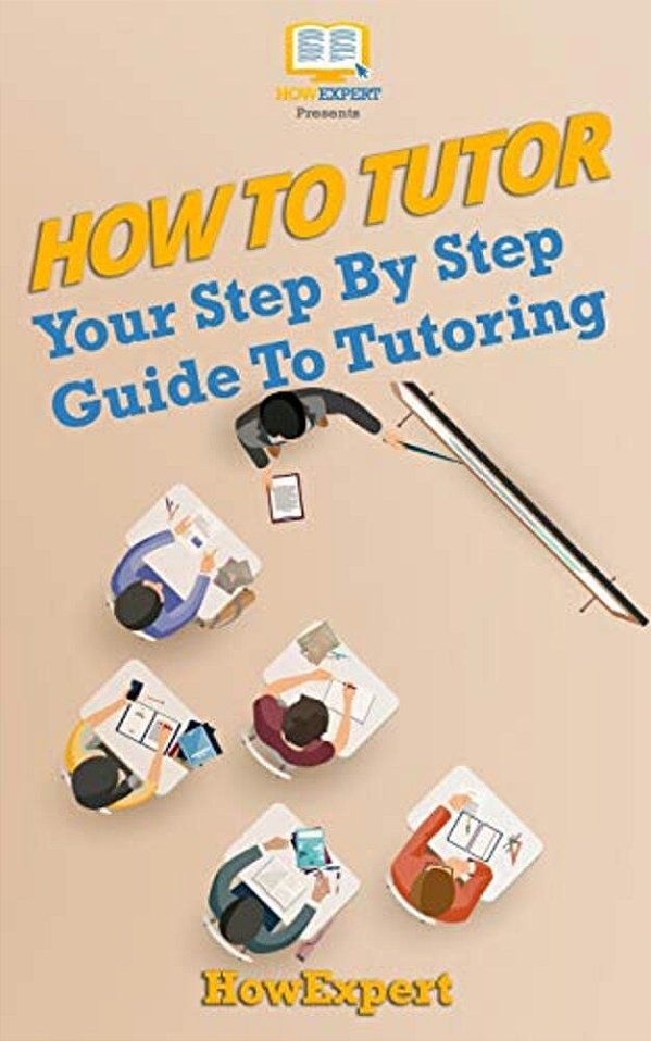 How To Tutor: Your Step-By-step Guide To Tutoring-..