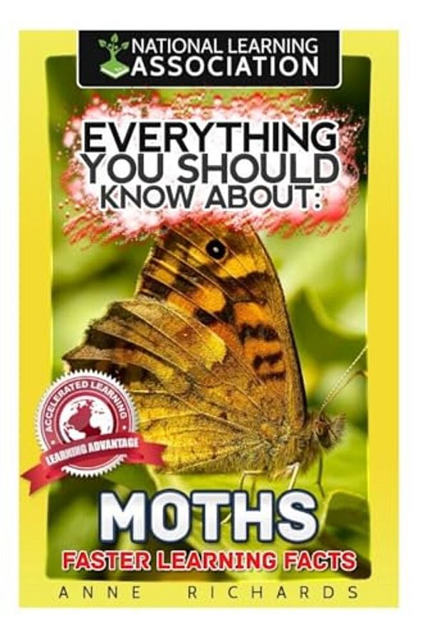 Everything You Should Know About: Moths Faster Learning Facts-..