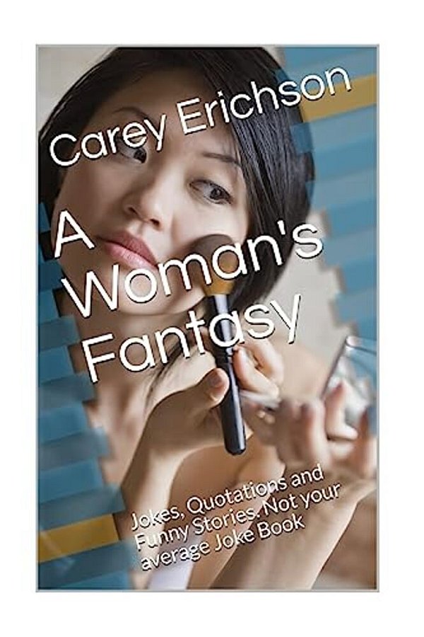 A Woman's Fantasy: Jokes, Quotations And Funny Stories. Not Your Average Joke Book-..