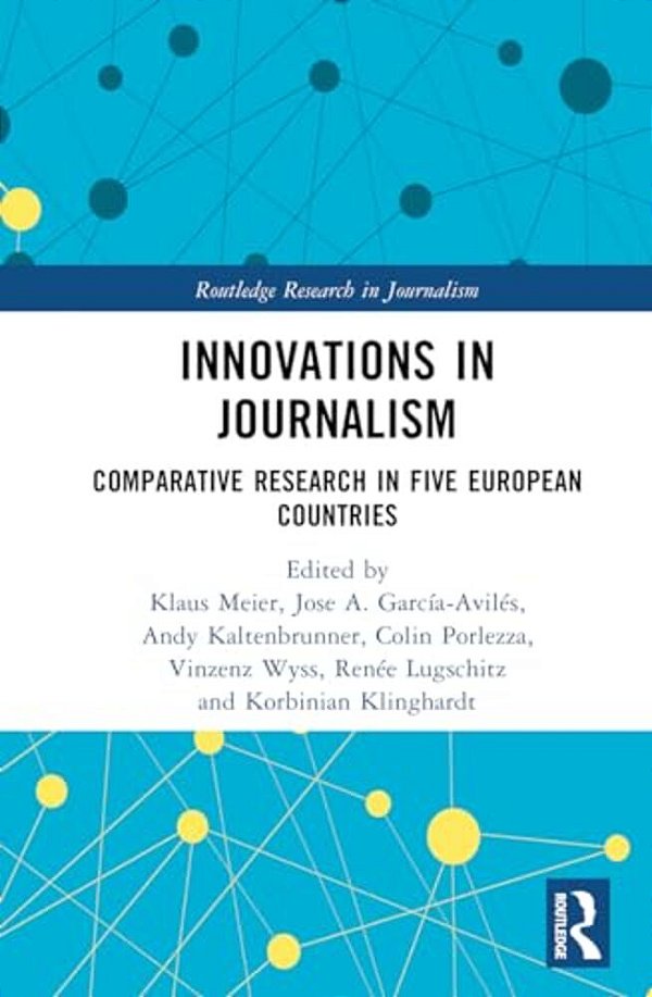 Innovations In Journalism: Comparative Research In Five European Countries-..