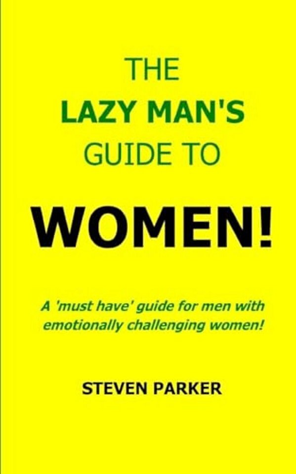 The Lazy Man's Guide To Women!-..