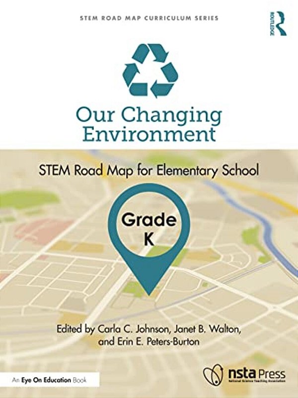 Our Changing Environment, Grade K: Stem Road Map For Elementary School-..