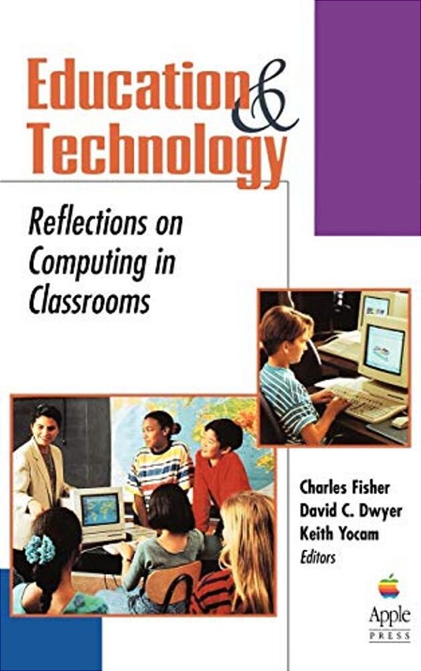 Education And Technology: Reflections On Computing In Classrooms-..