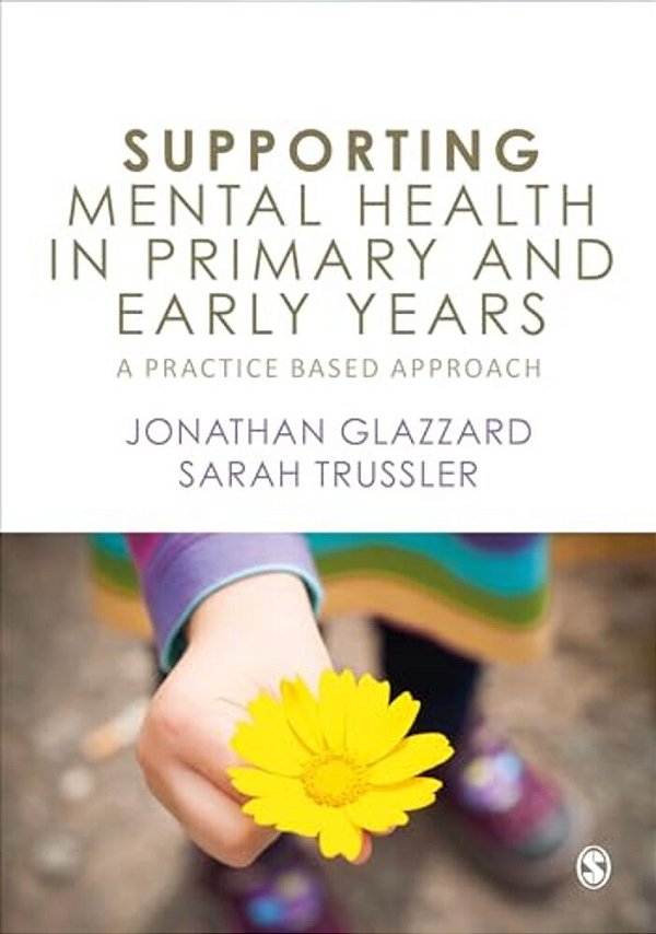 Supporting Mental Health In Primary And Early Years: A Practice-Based Approach-..