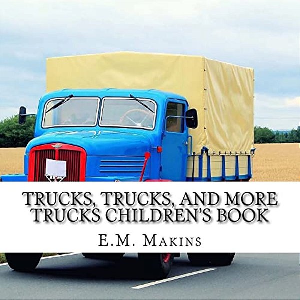 Trucks, Trucks, And More Trucks Children's Book-..