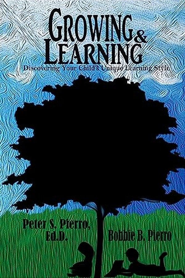 Growing And Learning: Discovering Your Child's Unique Learning Style-..