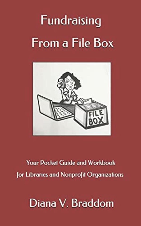 Fundraising From A File Box: Your Pocket Guide And Workbook For Libraries And Nonprofit Organizations-..