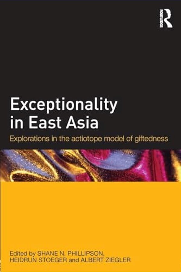 Exceptionality In East Asia: Explorations In The Actiotope Model Of Giftedness-..