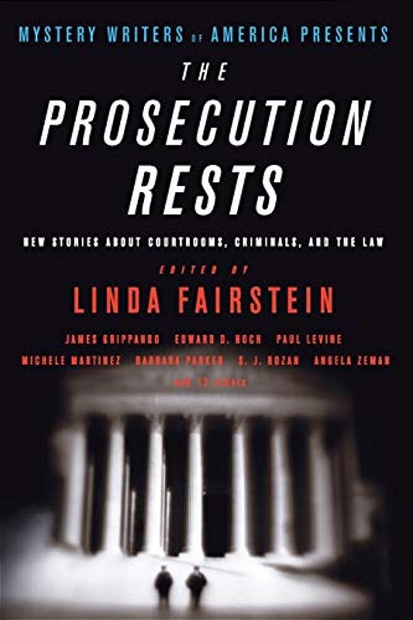 The Prosecution Rests: New Stories About Courtrooms, Criminals, And The Law-..