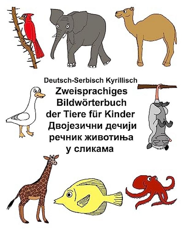 Deutsch-Serbisch Kyrillisch Zweisprachiges Bildwörterbuch Der Tiere Für Kinder-..