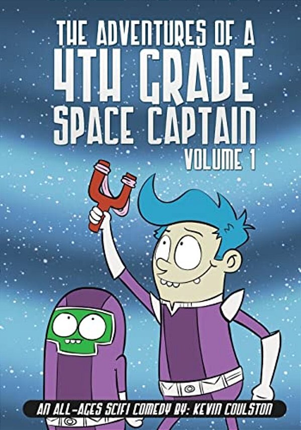 The Adventures Of A 4Th Grade Space Captain: Volume 1-..