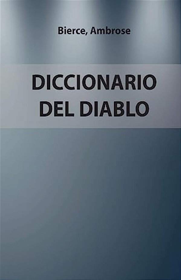 Diccionario Del Diablo: Versión Completa. Edición Especial-..