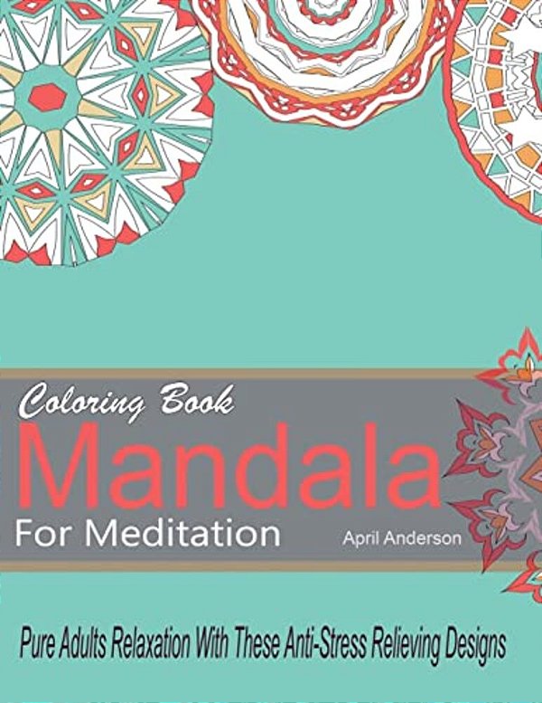Mandala Coloring Book For Meditation Pure Adults Relaxation With These Anti-Stress Relieving Designs: 35 Stress Busting Pages-..