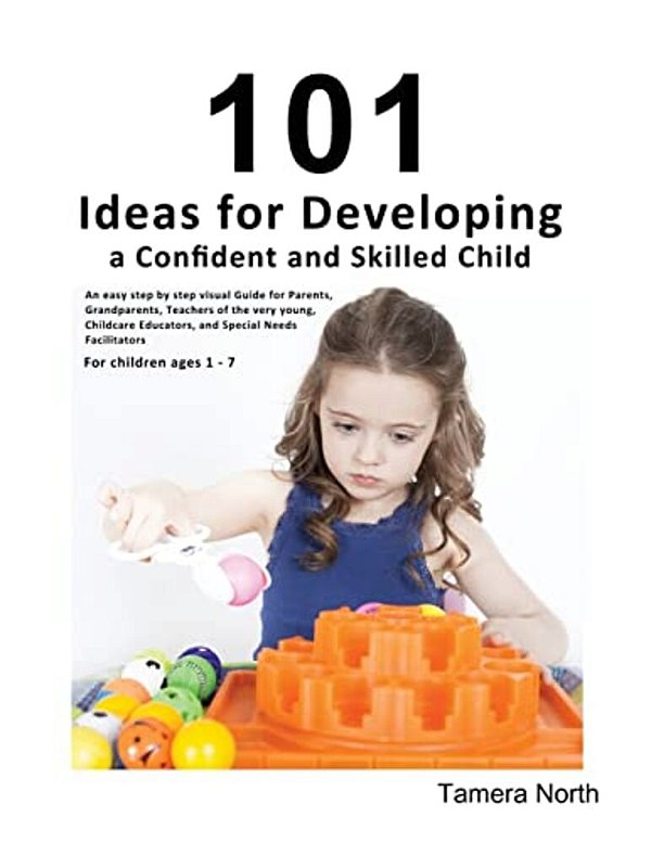 101 Ideas: 101 Ideas For Developing The Child's Creative Problem Solving Mind-..