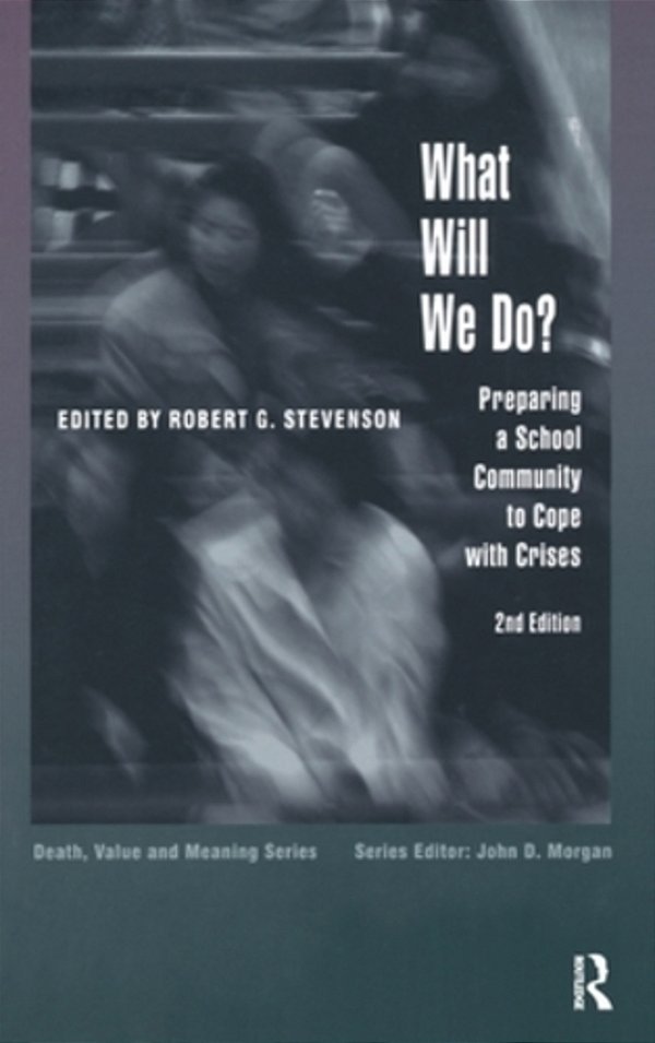 What Will We Do?: Preparing A School Community To Cope With Crises-..