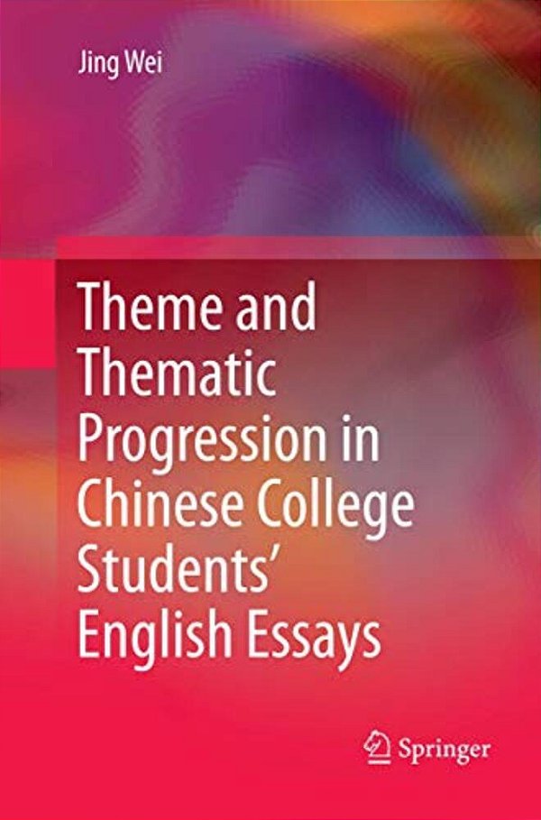 Theme And Thematic Progression In Chinese College Students' English Essays-..