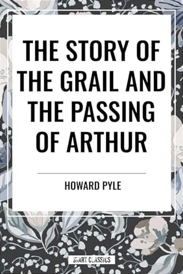 Story Of The Grail And The Passing Of Arthur-..