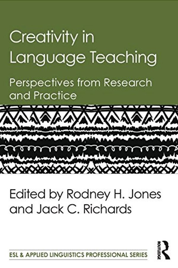 Creativity In Language Teaching: Perspectives From Research And Practice-..