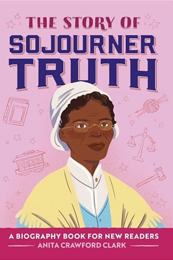 The Story Of Sojourner Truth: An Inspiring Biography For Young Readers-..