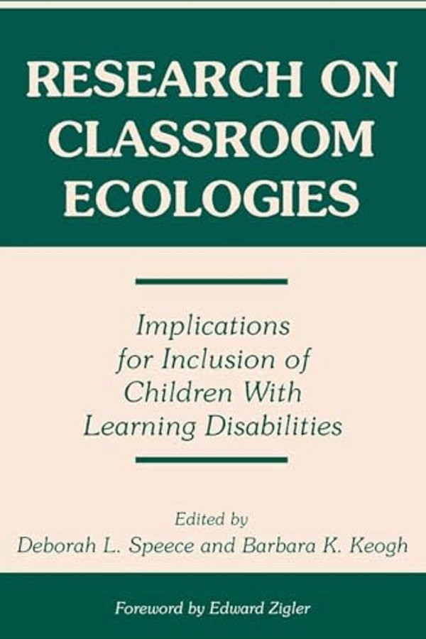 Research On Classroom Ecologies: Implications For Inclusion Of Children With Learning Disabilities-..