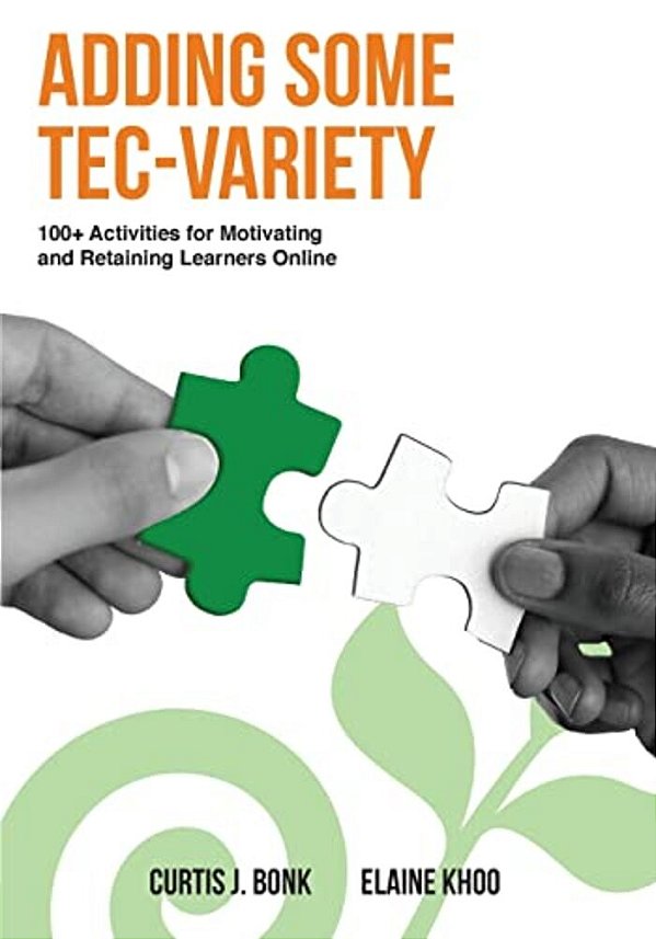 Adding Some Tec-Variety: 100+ Activities For Motivating And Retaining Learners Online-..