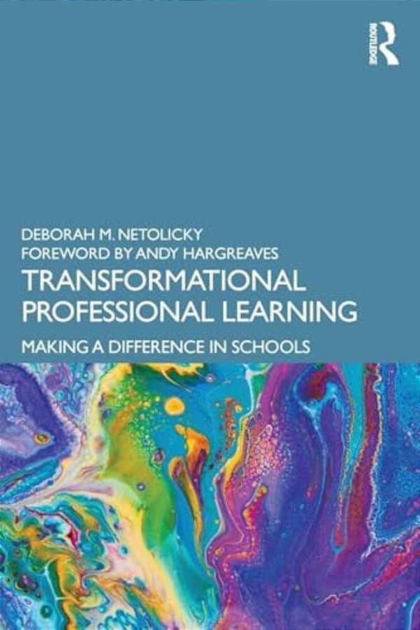 Transformational Professional Learning: Making A Difference In Schools-..