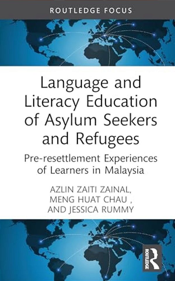 Language And Literacy Education Of Asylum Seekers And Refugees: Pre-Resettlement Experiences Of Learners In Malaysia-..