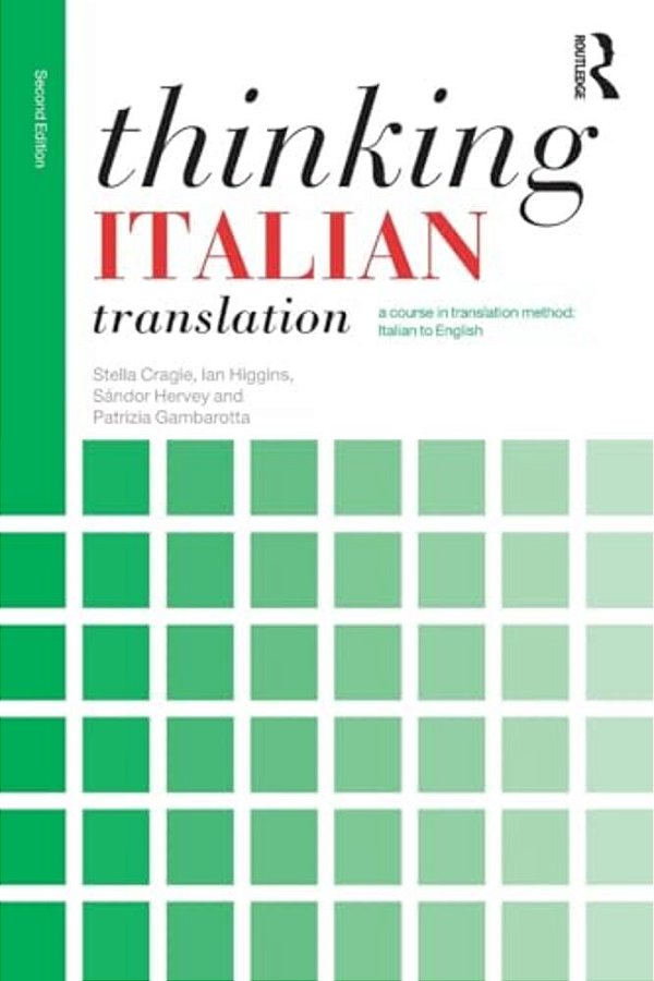 Thinking Italian Translation: A Course In Translation Method: Italian To English-..