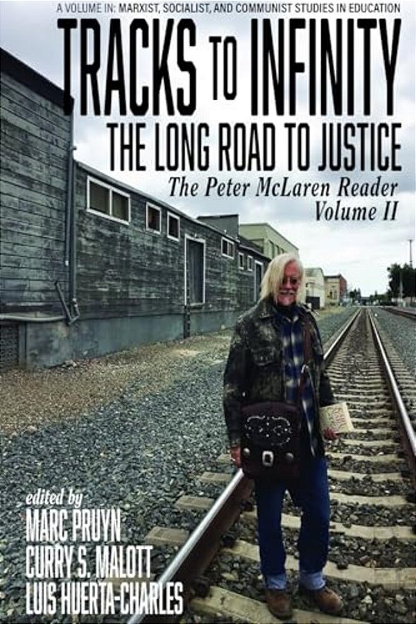 Tracks To Infinity, The Long Road To Justice: The Peter Mclaren Reader, Volume II-..