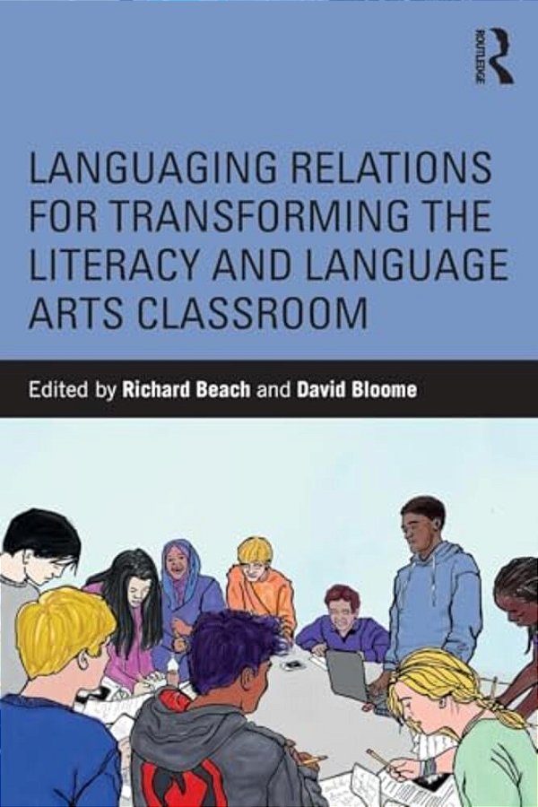Languaging Relations For Transforming The Literacy And Language Arts Classroom-..
