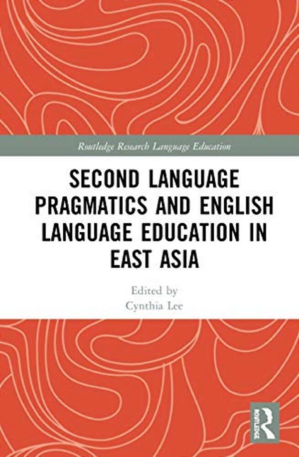 Second Language Pragmatics And English Language Education In East Asia-..