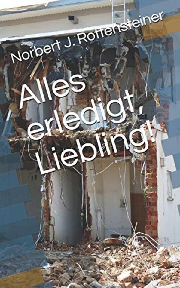 Alles Erledigt, Liebling!-..