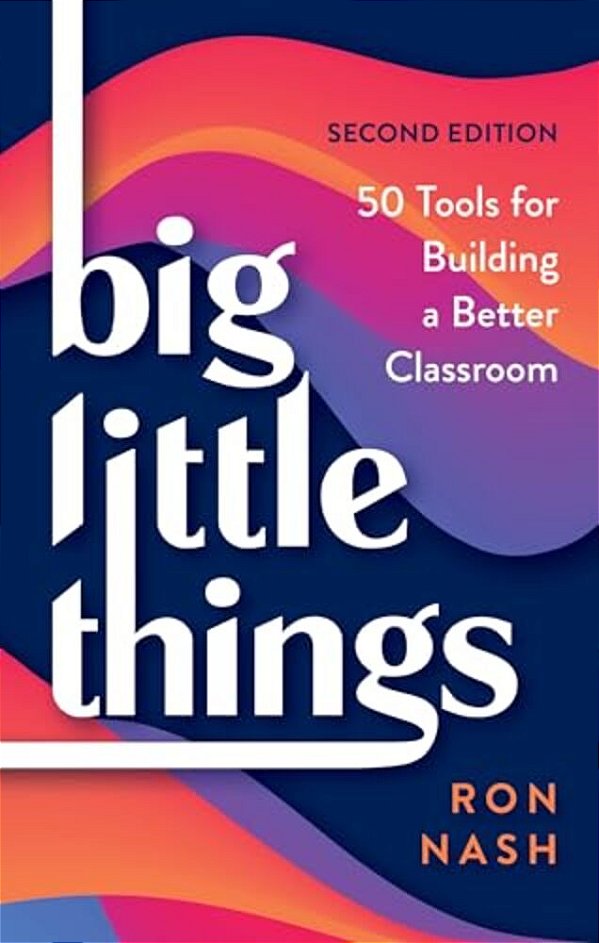 Big Little Things: 50 Tools For Building A Better Classroom-..
