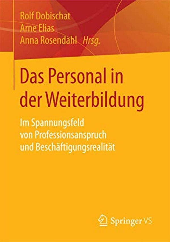 Das Personal In Der Weiterbildung: Im Spannungsfeld Von Professionsanspruch Und Beschäftigungsrealität-..