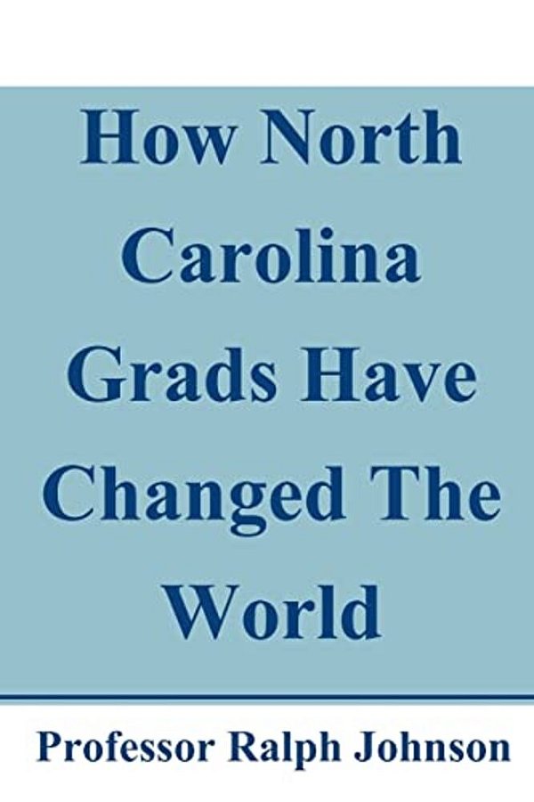 How North Carolina Grads Have Changed The World-..