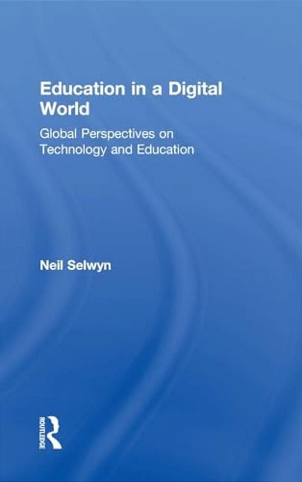 Education In A Digital World: Global Perspectives On Technology And Education-..