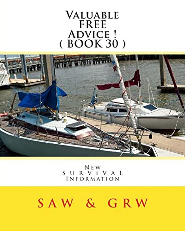 Valuable Free Advice! (Book 30): New S U R V I V A L Information-..