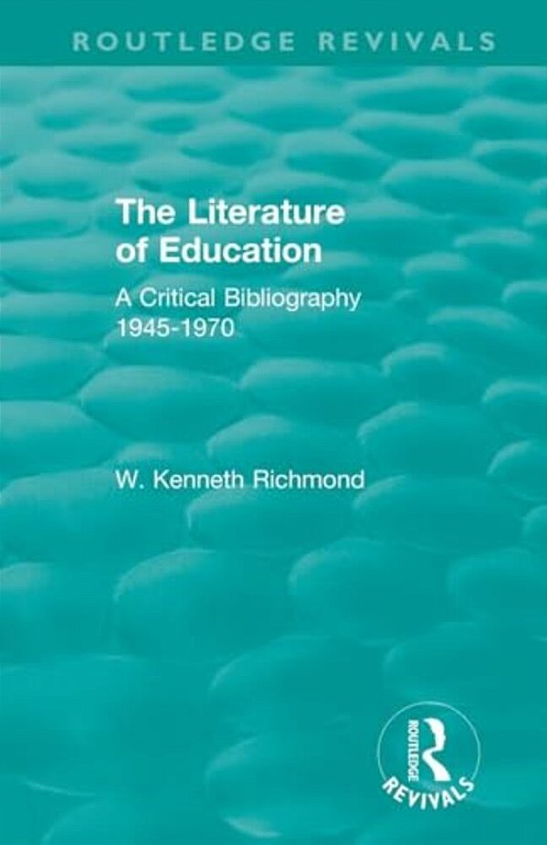 The Literature Of Education: A Critical Bibliography 1945-1970-..