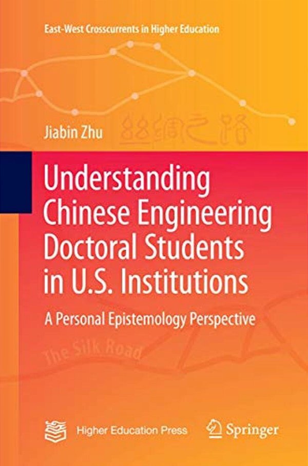 Understanding Chinese Engineering Doctoral Students In U. S. Institutions: A Personal Epistemology Perspective-..