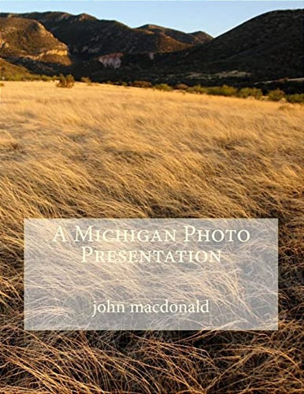 A Michigan Photo Presentation-..